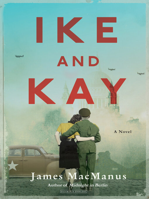 Title details for Ike and Kay by James MacManus - Available